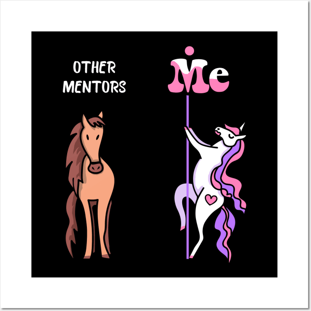 Other mentors Me Tee Unicorn Mentor Funny Gift Idea Mentor Tshirt Funny Mentor Gift Other mentors You Unicorn Wall Art by NickDezArts